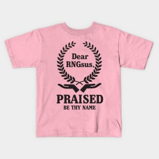 Dear RNGsus Kids T-Shirt